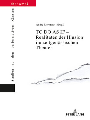 cover image of TO DO AS IF – Realitaeten der Illusion im zeitgenoessischen Theater
